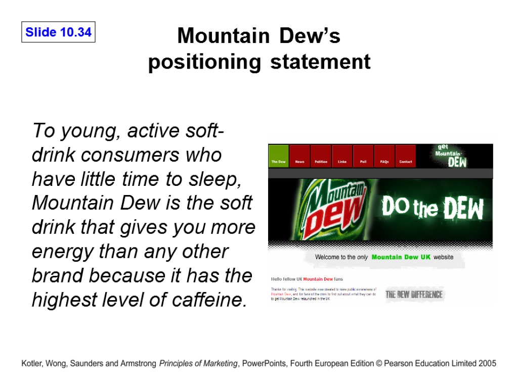 Mountain Dew’s positioning statement To young, active soft-drink consumers who have little time to